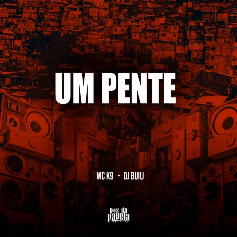 Um Pente ft. DJ Buiu | Boomplay Music