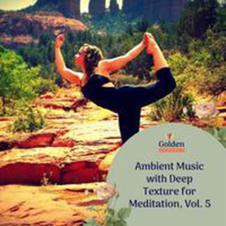 Ambient Music with Deep Texture for Meditation, Vol. 5