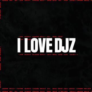 I LOVE DJZ