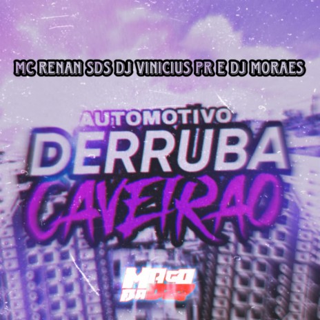 AUTOMOTIVO DERRUBA CAVEIRÃO ft. DJ VINICIUS PR & Dj Moraes | Boomplay Music