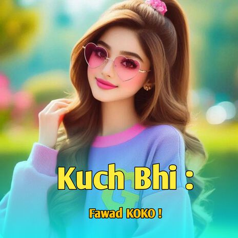 Kuch Bhi : | Boomplay Music