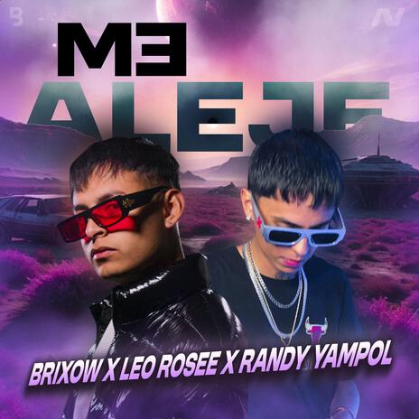 Me Alejé ft. Randy Yampol & BRIXO | Boomplay Music