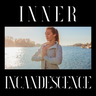 Inner Incandescence