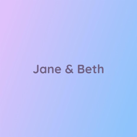 Jane & Beth | Boomplay Music