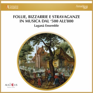 Follie - Bizzarrie e Stravaganze in Musica dal’500 all’800