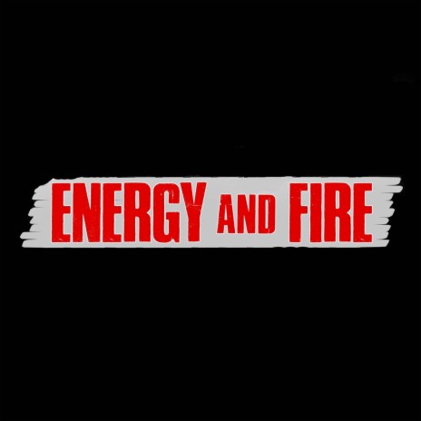 Energy and Fire | Boomplay Music