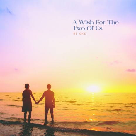 A Wish For The Two Of Us | Boomplay Music