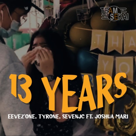 13 Years ft. Tyrone, Joshua Mari, SevenJC & Eevez'One | Boomplay Music