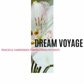 Dream Voyage - Peaceful Harmonies for Insomnia Patients