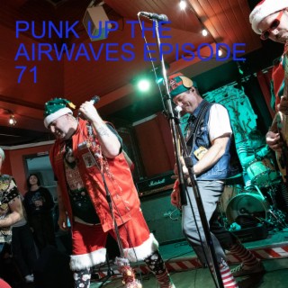 Punk Up The Airwaves Episode 71
