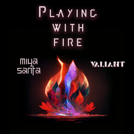 Playing with Fire (Original Mix) ft. Miya Santa | Boomplay Music