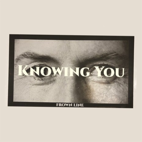 Knowing You | Boomplay Music