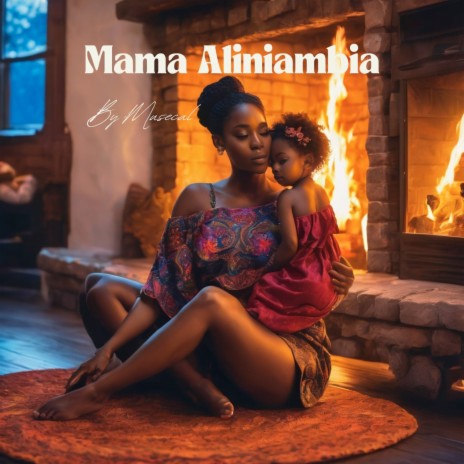 Mama Aliniambia | Boomplay Music