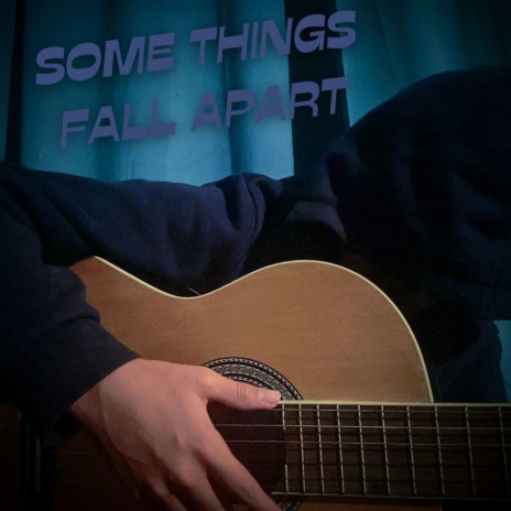 Some Things Fall Apart | Boomplay Music