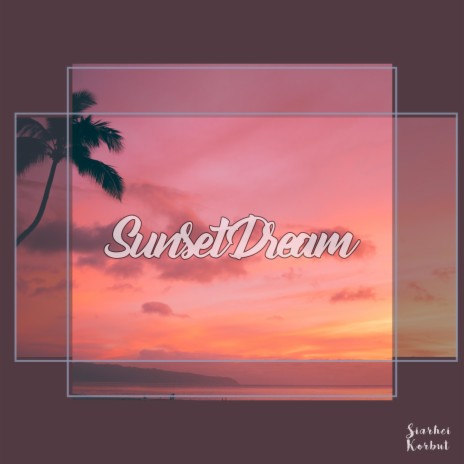 Sunset Dream | Boomplay Music