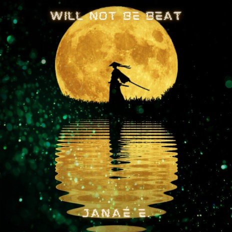 Will Not Be Beat ft. Janaé E. | Boomplay Music
