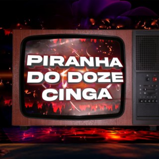 Piranha Do Doze Do Cinga