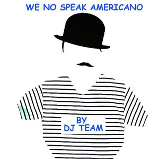 We No Speak Americano