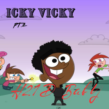 ICKY VICKY Pt. 2 | Boomplay Music