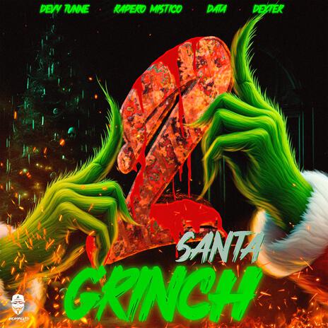 Santa Grinch 2 ft. Data, El Rapero Mistico & Dexter | Boomplay Music