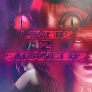 LOVERS 2 STRANGERS