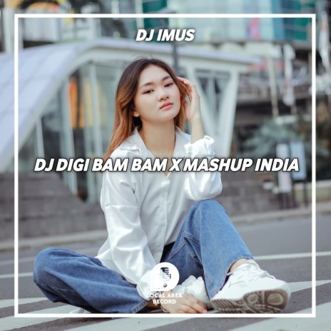 DJ Digi Bam Bam X Mashup India | Boomplay Music