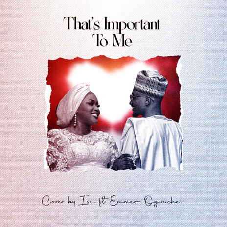 That's Important To Me ft. Emmeo Ogwuche