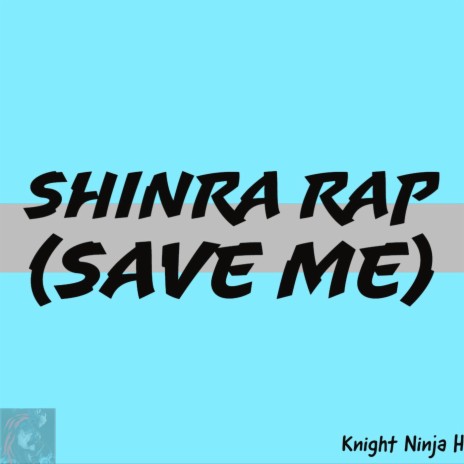 Shinra Rap (Save Me) | Boomplay Music