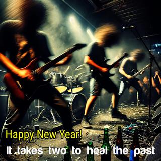 Happy New Year! + It takes two to heal the past