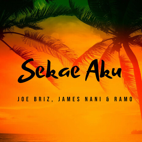 Sekae Aku ft. Joe Briz & James Nani | Boomplay Music