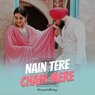 Nain Tere Chain Mere - 2