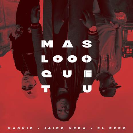 MAS LOCO QUE TU ft. Jairo Vera & El Pepo Show | Boomplay Music