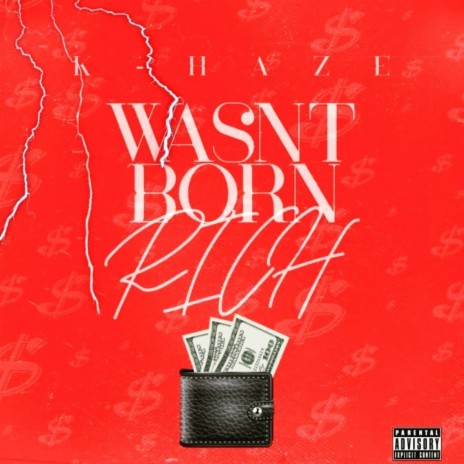 Wasn't Born Rich | Boomplay Music