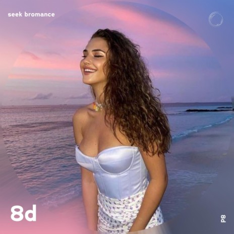 Seek Bromance - 8D Audio ft. surround. & Tazzy | Boomplay Music
