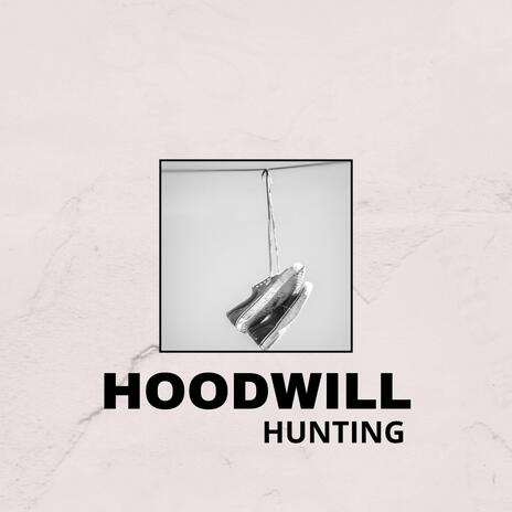 Hoodwill Hunting ft. Ki'Shon Furlow | Boomplay Music