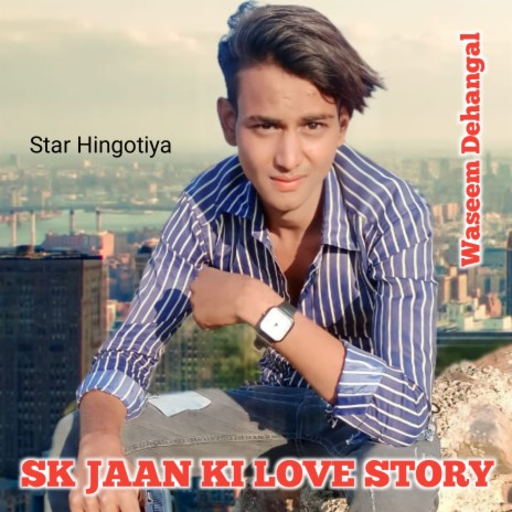 Sk Jaan Ki Love Story (Mewati) | Boomplay Music