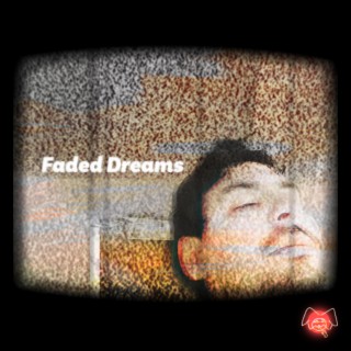 Faded Dreams