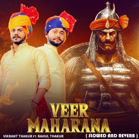 Veer Maharana (Slowed and Reverb) ft. Rahul Thakur | Boomplay Music