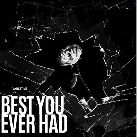 Best you ever had | Boomplay Music