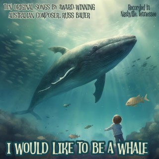 I Would Like To Be A Whale