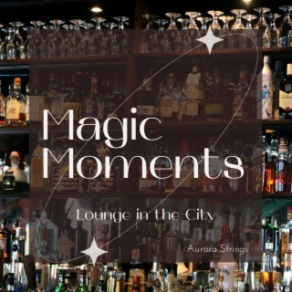 Magic Moments - Lounge in the City