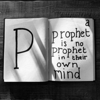 a prophet is no prophet in their own mind lyrics | Boomplay Music