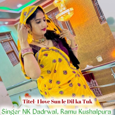 I love Sun le Dil ka tuk ft. Ramu Kushalpura