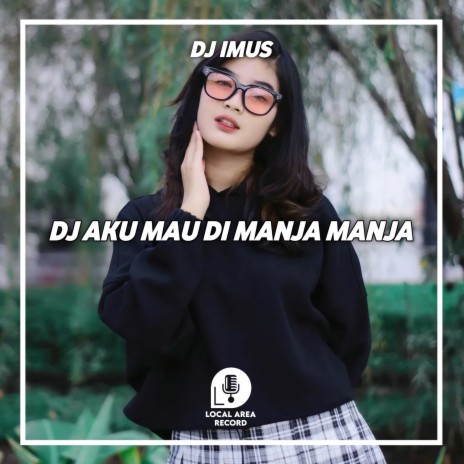 DJ Aku Mau Di Manja Manja - Aku Bete Sama Kamu | Boomplay Music