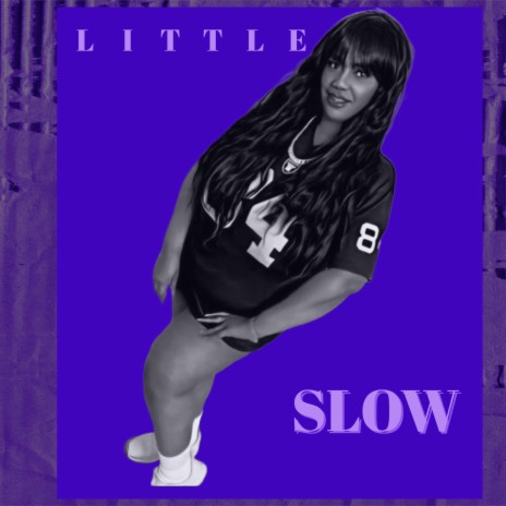 LITTLE SLOW | Boomplay Music