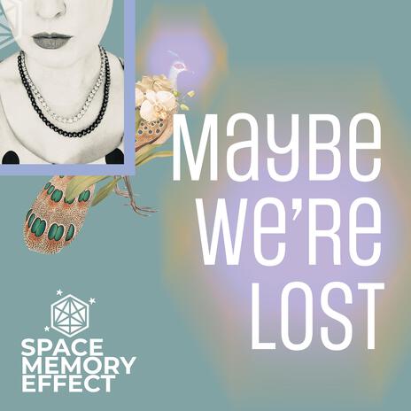 Maybe We're Lost | Boomplay Music