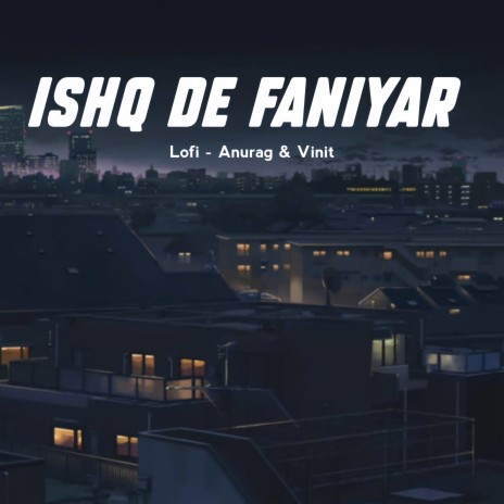 Ishq De Faniyar (Lo-Fi Mix) ft. Dj Vinit