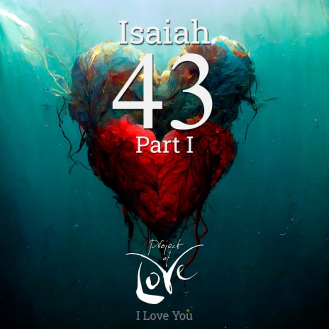 Isaiah 43, Pt. 1 (I Love You) | Boomplay Music