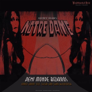 Notre Dame: Demi Monde Bizarros (songs about Sex, Satan and Sado-masochism) revisited