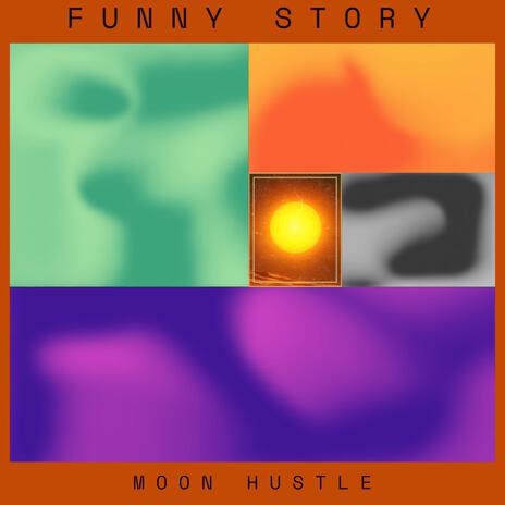 Funny Story ft. Moon Hustle | Boomplay Music